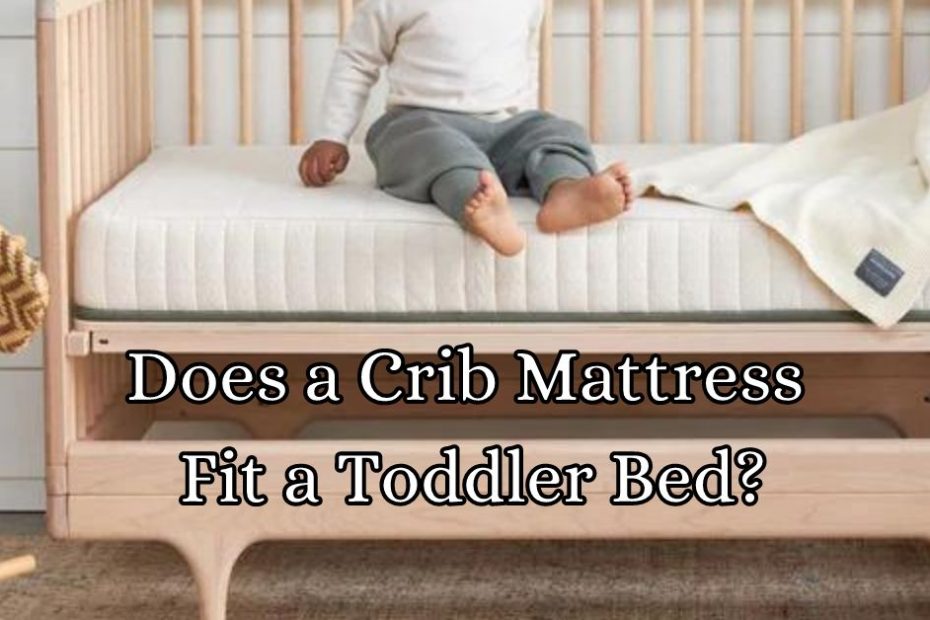 Does a Crib Mattress Fit a Toddler Bed