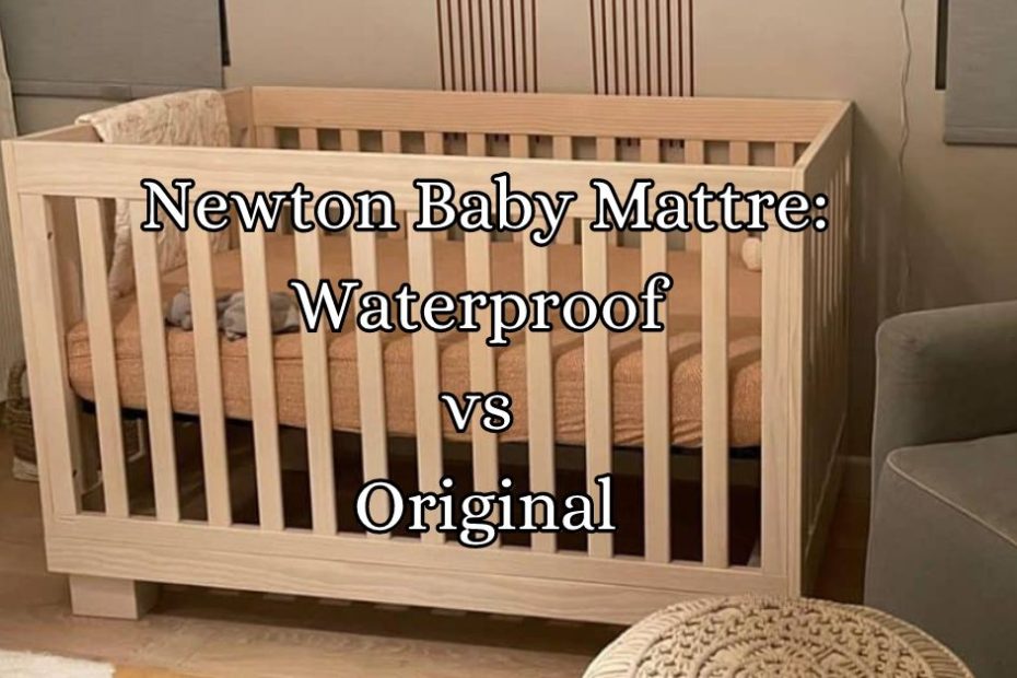 Newton Baby Mattress Waterproof vs Original