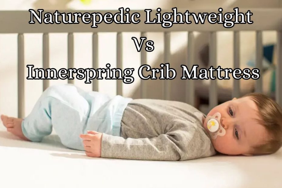 Naturepedic Crib Mattress Lightweight Vs Innerspring