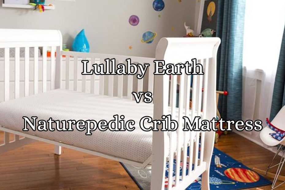 Lullaby Earth vs Naturepedic Crib Mattress
