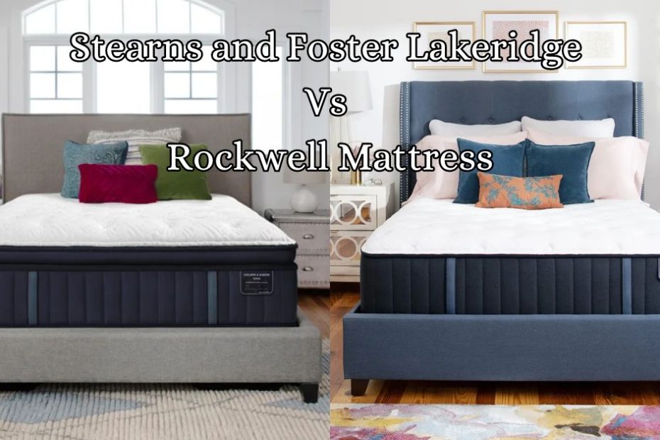 Stearns and Foster Lakeridge vs Rockwell Mattress