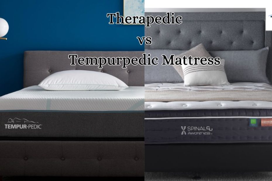 Therapedic vs Tempurpedic Mattress